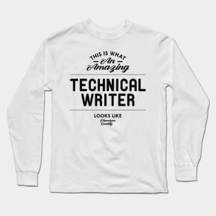 Technical Writer - This is what amazing technical writer looks like Long Sleeve T-Shirt